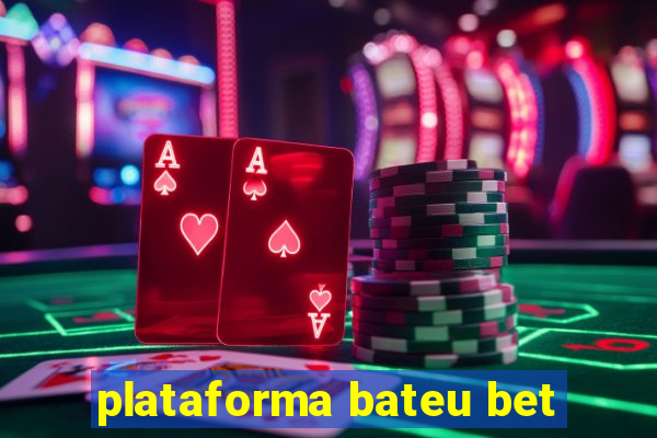 plataforma bateu bet